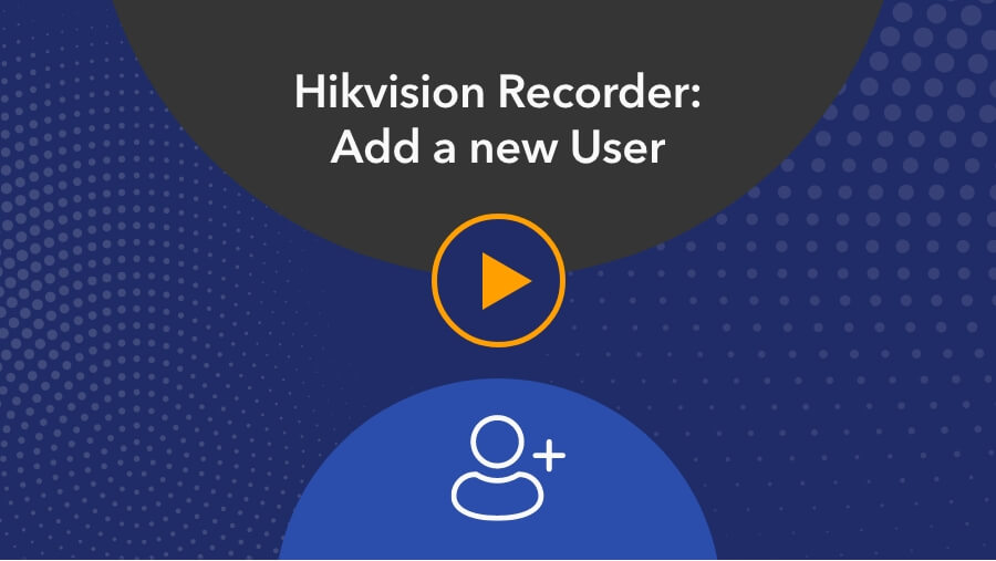 Hikvision Recorder Add a new User