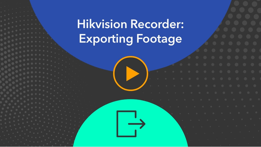 Hikvision Recorder Exporting Footage